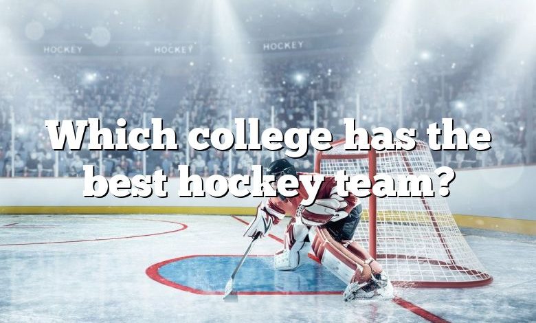 Which college has the best hockey team?