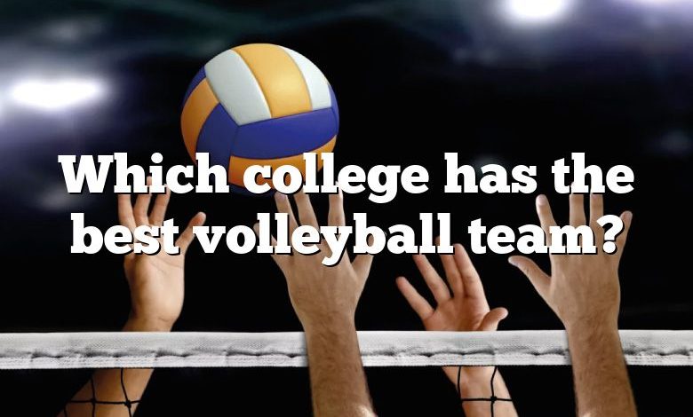 Which college has the best volleyball team?