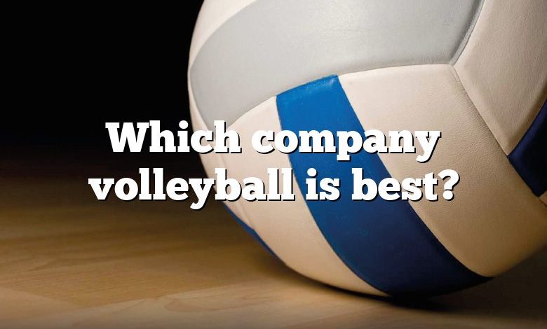 Which company volleyball is best?