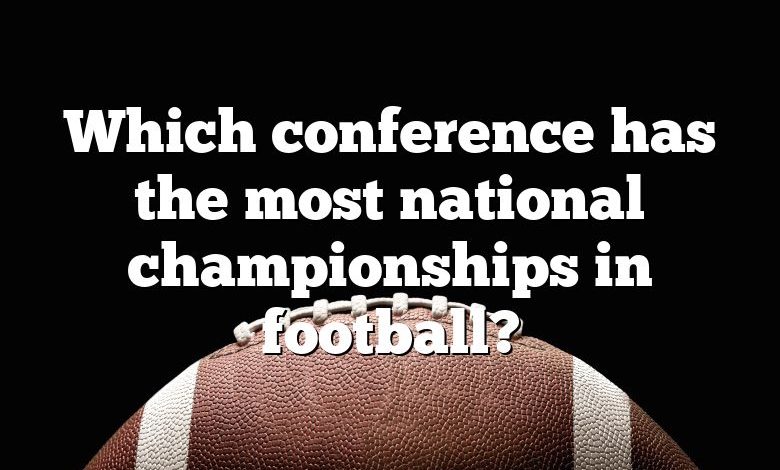 Which conference has the most national championships in football?