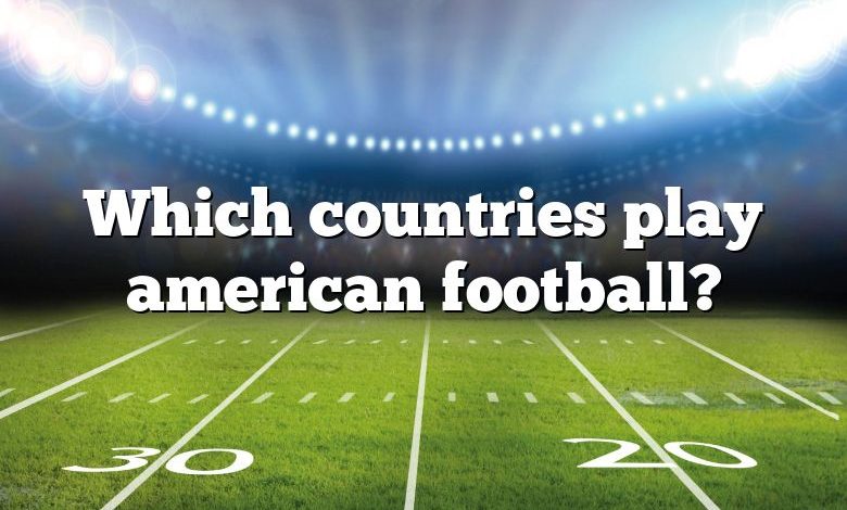 Which countries play american football?