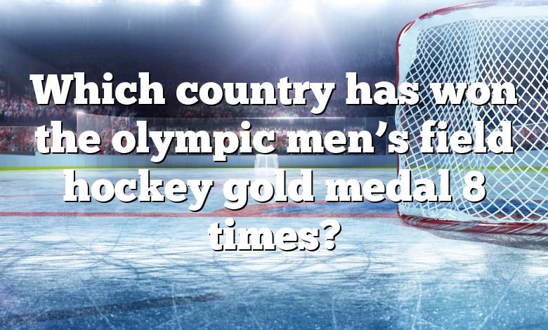 Which country has won the olympic men’s field hockey gold medal 8 times?