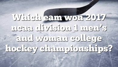 Which eam won 2017 ncaa division 1 men’s and woman college hockey championships?