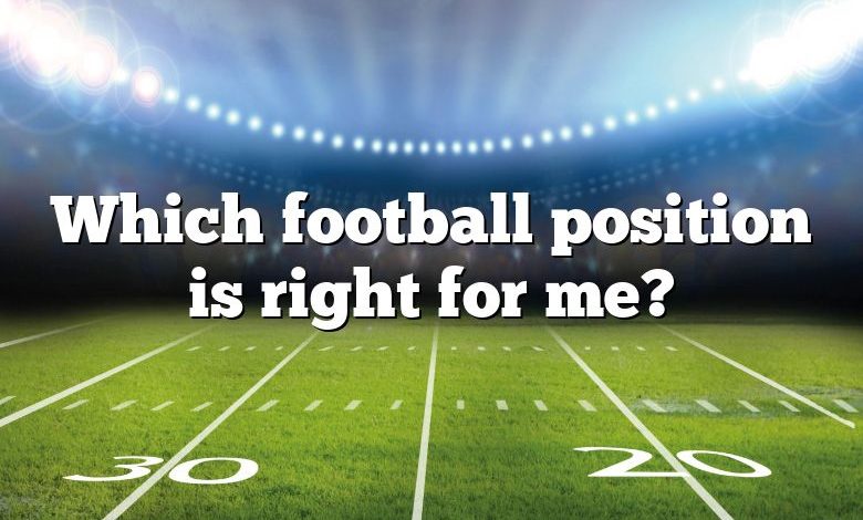 Which football position is right for me?