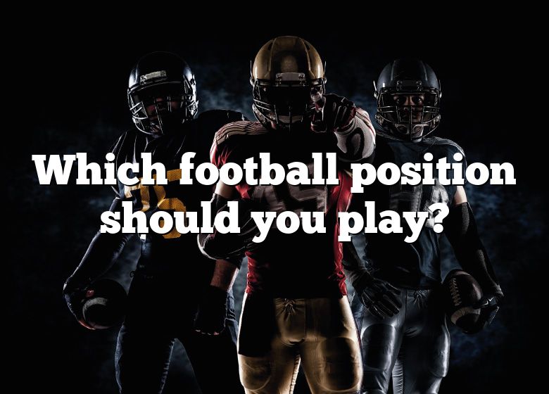 which-football-position-should-you-play-dna-of-sports