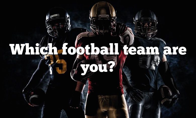 Which football team are you?