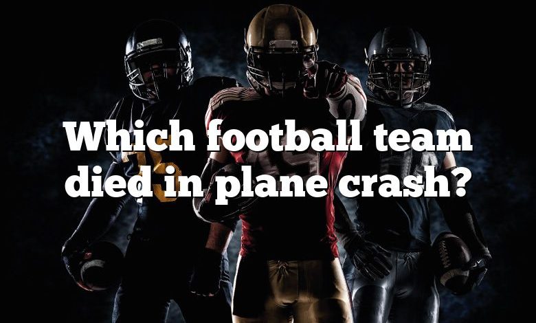 Which football team died in plane crash?