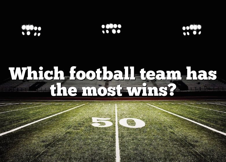 which-football-team-has-the-most-wins-dna-of-sports