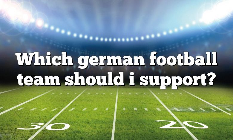 Which german football team should i support?