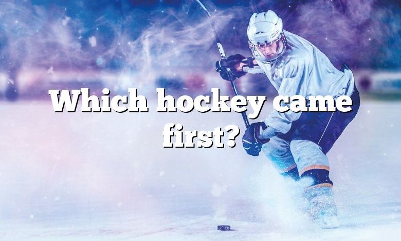 Which hockey came first?