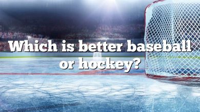 Which is better baseball or hockey?