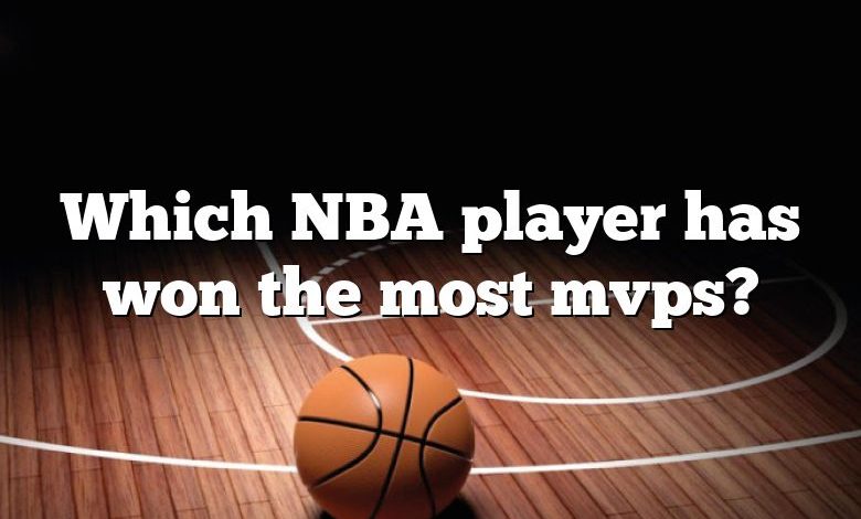 Which NBA player has won the most mvps?