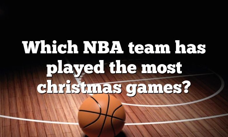 Which NBA team has played the most christmas games?