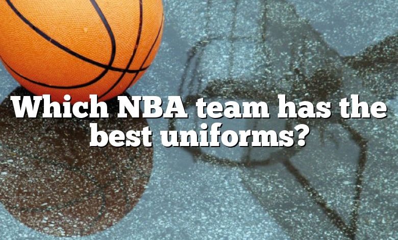 Which NBA team has the best uniforms?