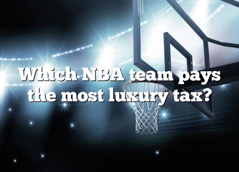 Which NBA Team Pays The Most Luxury Tax? DNA Of SPORTS