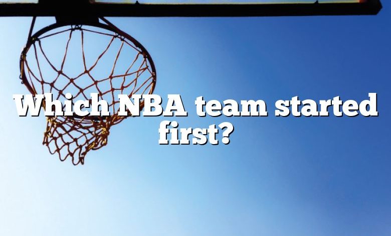 Which NBA team started first?