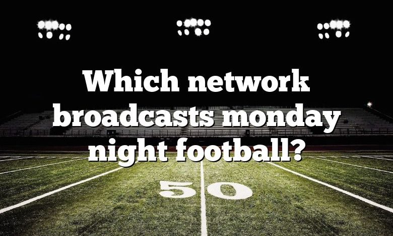 Which network broadcasts monday night football?