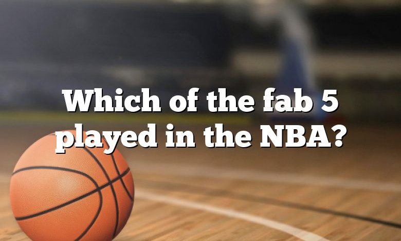 Which of the fab 5 played in the NBA?