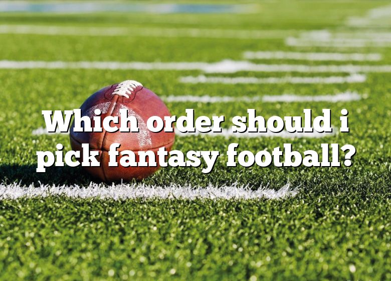 Which Order Should I Pick Fantasy Football? DNA Of SPORTS