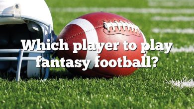 Which player to play fantasy football?