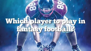 Which player to play in fantasy football?