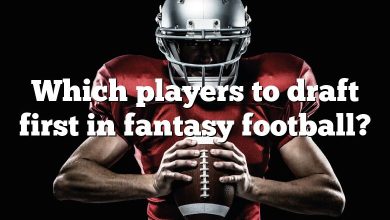 Which players to draft first in fantasy football?