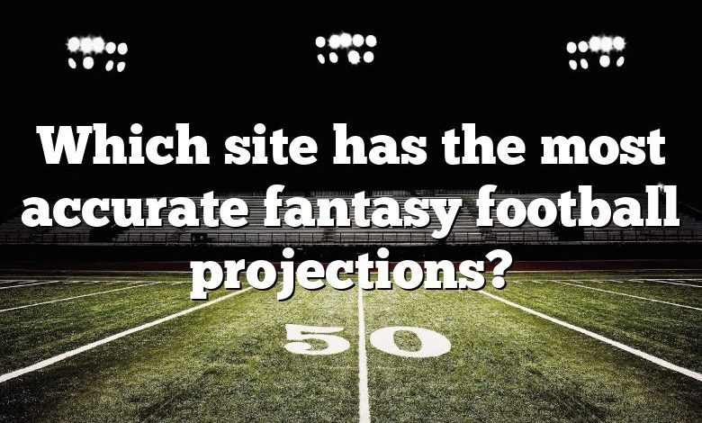 Which site has the most accurate fantasy football projections?