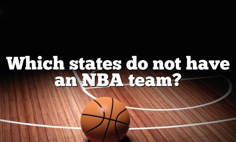 Which states do not have an NBA team?