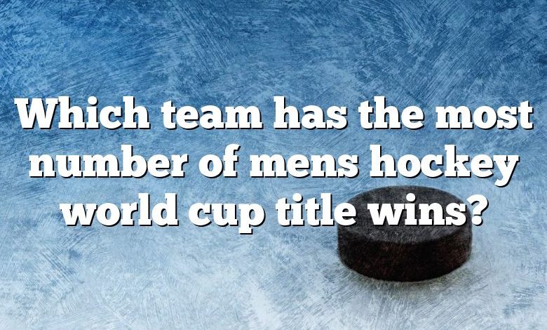 Which team has the most number of mens hockey world cup title wins?