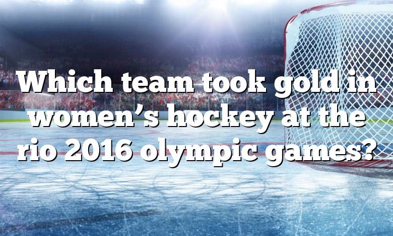 Which team took gold in women’s hockey at the rio 2016 olympic games?