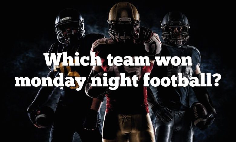 Which team won monday night football?