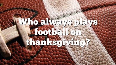 Who always plays football on thanksgiving?