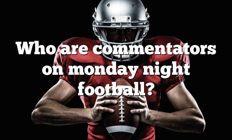 Who are commentators on monday night football?