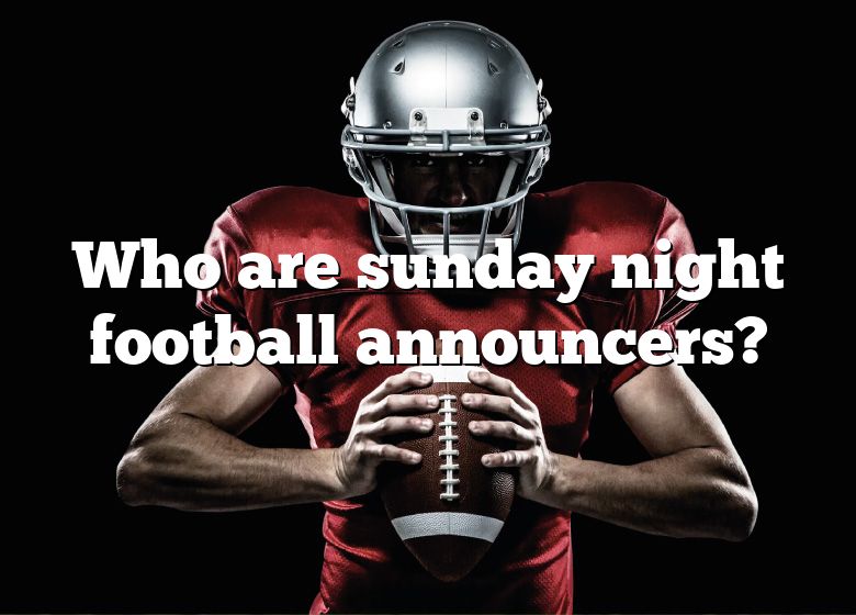 who-are-sunday-night-football-announcers-dna-of-sports