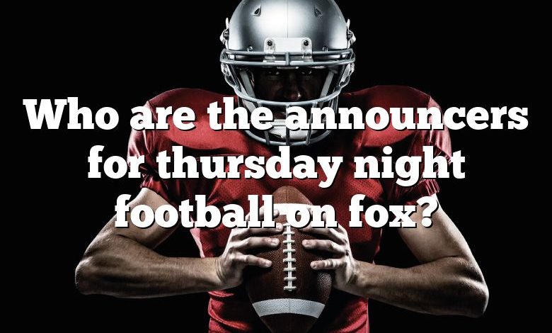 Who are the announcers for thursday night football on fox?