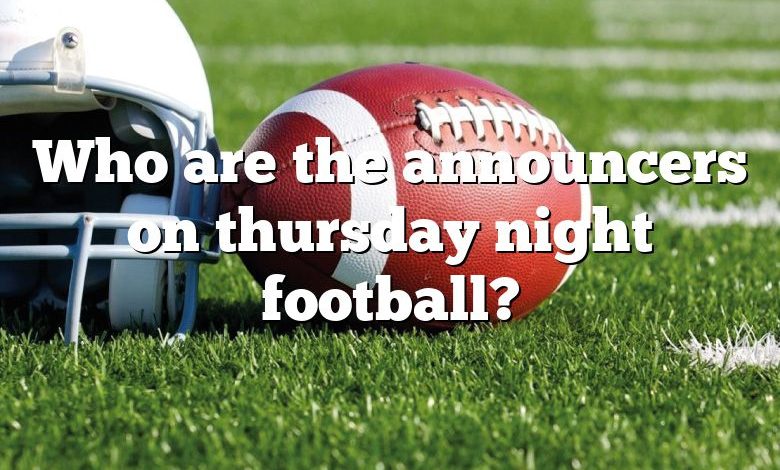 Who are the announcers on thursday night football?