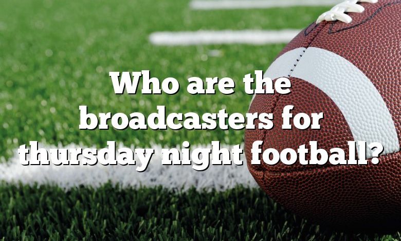 Who are the broadcasters for thursday night football?