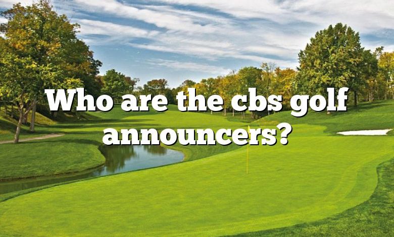 Who are the cbs golf announcers?