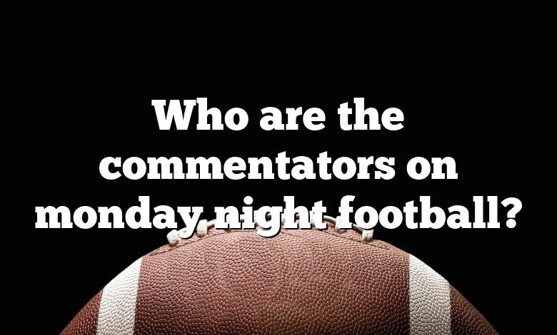 Who are the commentators on monday night football?