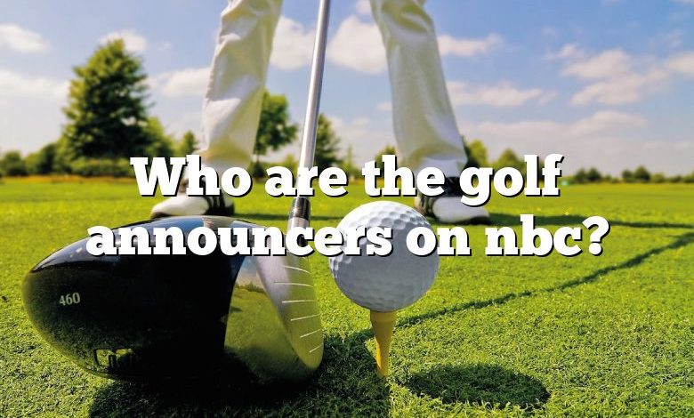 Who are the golf announcers on nbc?