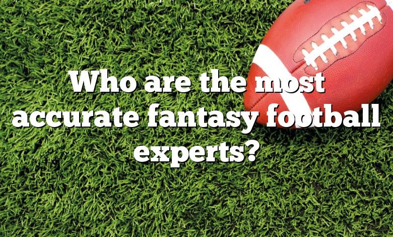 Who are the most accurate fantasy football experts?