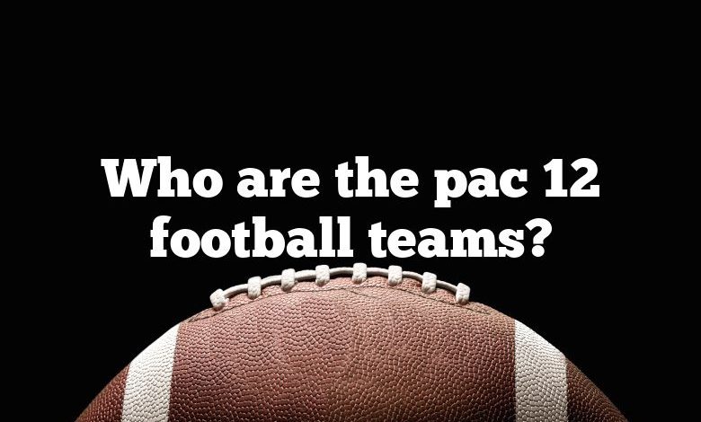 Who are the pac 12 football teams?