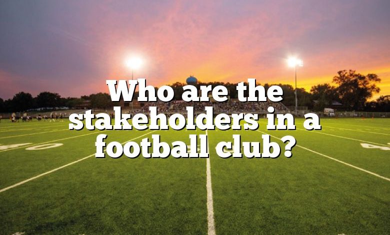 Who are the stakeholders in a football club?