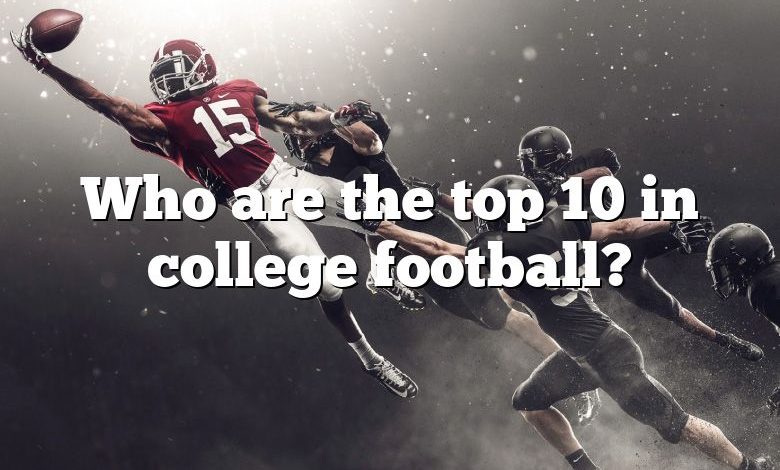 Who are the top 10 in college football?