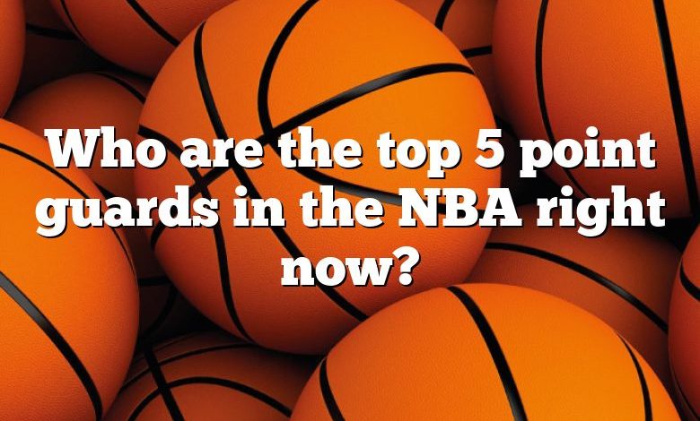 Who are the top 5 point guards in the NBA right now?