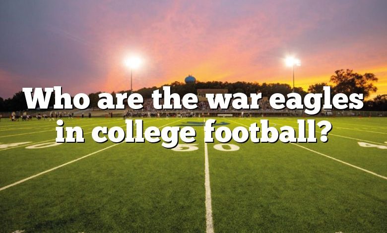 Who are the war eagles in college football?