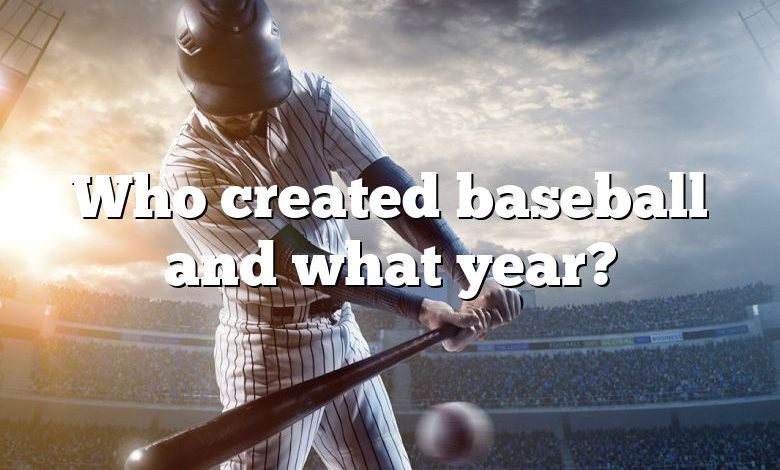 Who created baseball and what year?