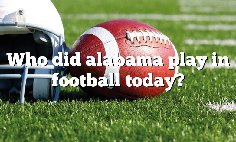 Who did alabama play in football today?