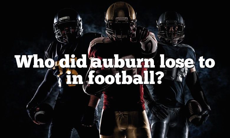 Who did auburn lose to in football?