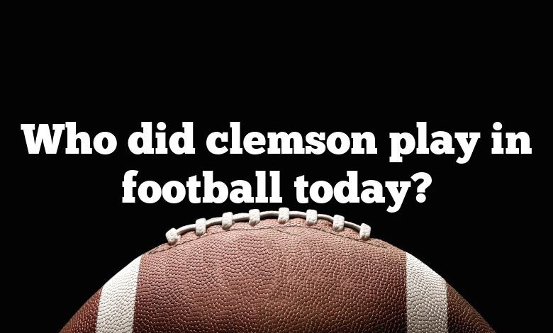 Who did clemson play in football today?